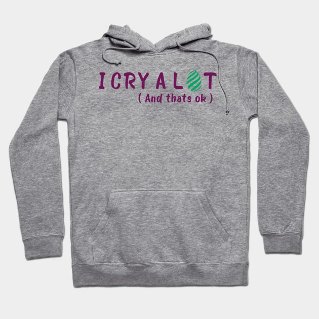 I cry a lot (and that's ok) Cute Hoodie by GodiesForHomies